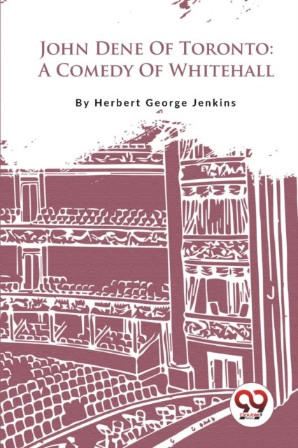 John Dene of Toronto - A Comedy of Whitehall