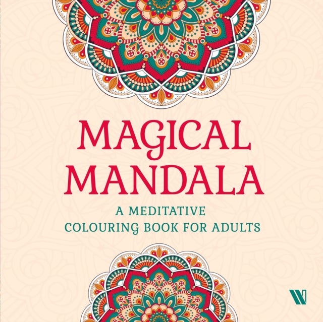 Magical Mandala - A Meditative Colouring Book for Adults