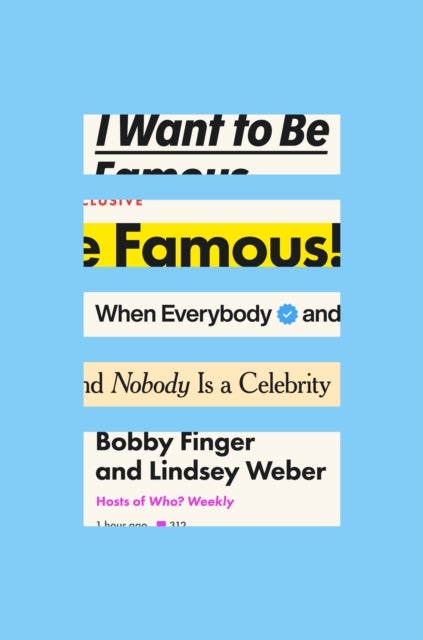 I Want to Be Famous - When Everybody and Nobody Is a Celebrity