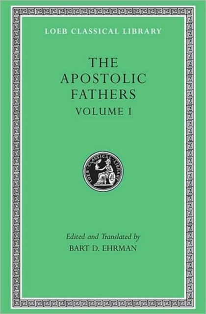 The Apostolic Fathers, Volume I - I Clement. II Clement. Ignatius. Polycarp. Didache