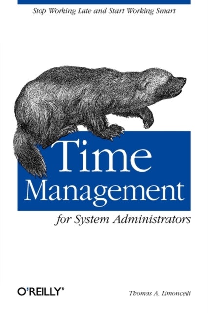 Time Management for System Administrators - Stop Working Late and Start Working Smart