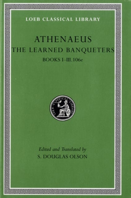 The Learned Banqueters, Volume I: Books 1¿3.106e - Books 1–3.106e