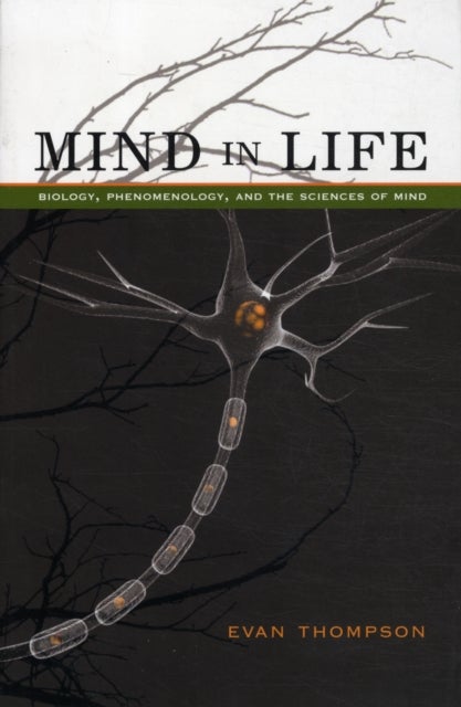 Mind in Life - Biology, Phenomenology, and the Sciences of Mind