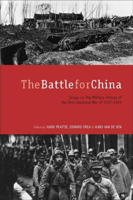 The Battle for China - Essays on the Military History of the Sino-Japanese War of 1937-1945