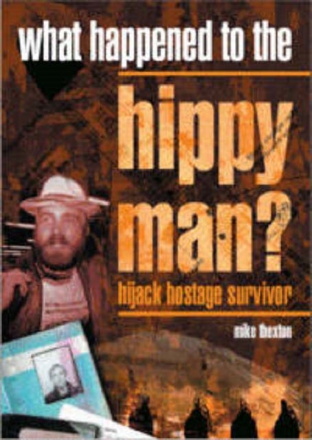 What Happened to the Hippy Man? - Hijack Hostage Survivor