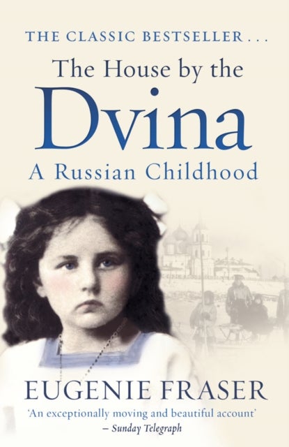 The House by the Dvina - A Russian Childhood