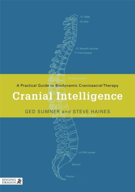Cranial Intelligence - A Practical Guide to Biodynamic Craniosacral Therapy