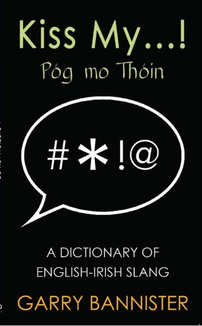 Kiss My... - Dictionary of English-Irish Slang