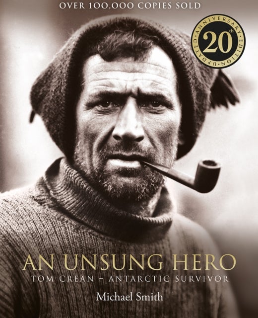 An Unsung Hero - Tom Crean: Antarctic Survivor – 20th anniversary illustrated edition