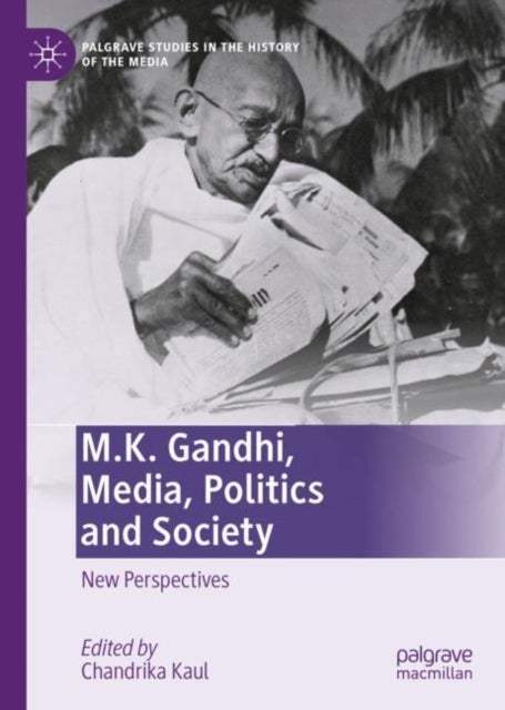 M.K. Gandhi, Media, Politics and Society - New Perspectives