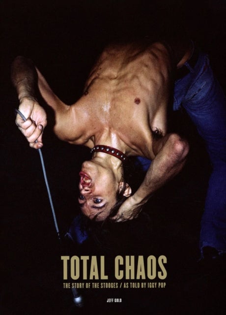 TOTAL CHAOS - The Story of the Stooges / As Told by Iggy Pop