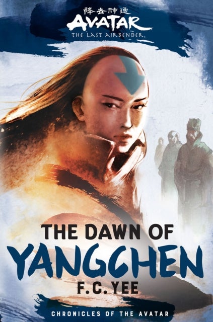 Avatar, The Last Airbender: The Dawn of Yangchen (Chronicles of the Avatar Book 3) - Chronicles of the Avatar Book 3