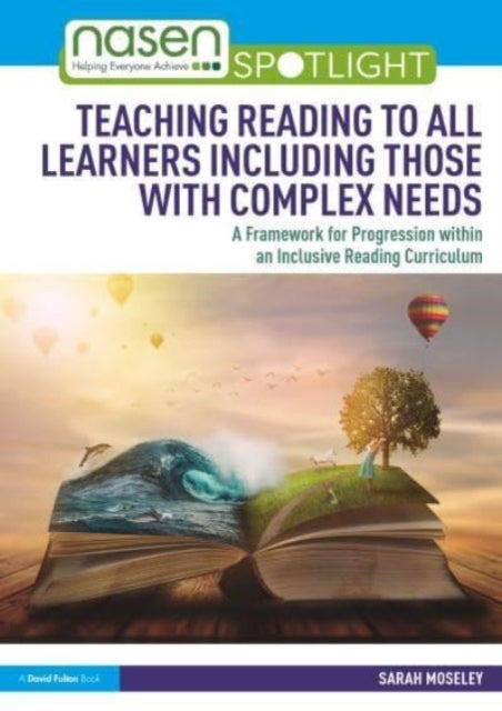 Teaching Reading to All Learners Including Those with Complex Needs - A Framework for Progression within an Inclusive Reading Curriculum