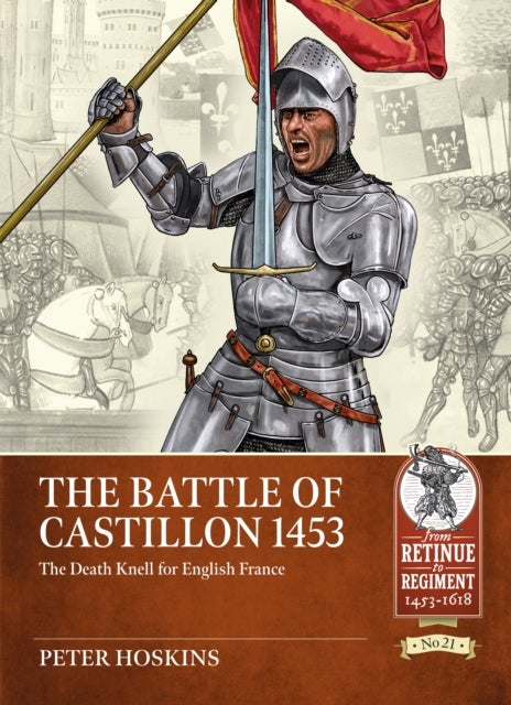 The Battle of Castillon 1453 - The Death Knell for English France