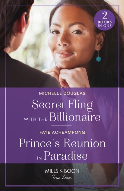 Secret Fling With The Billionaire / Prince's Reunion In Paradise - Secret Fling with the Billionaire / Prince's Reunion in Paradise