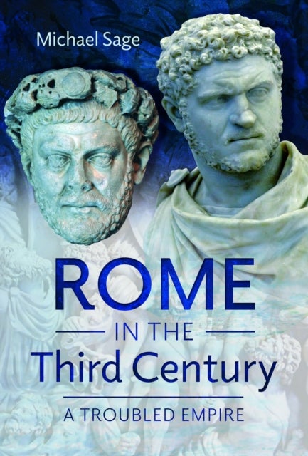 Rome in the Third Century - A Troubled Empire