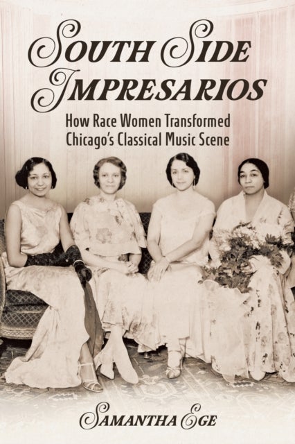 South Side Impresarios - How Race Women Transformed Chicago's Classical Music Scene