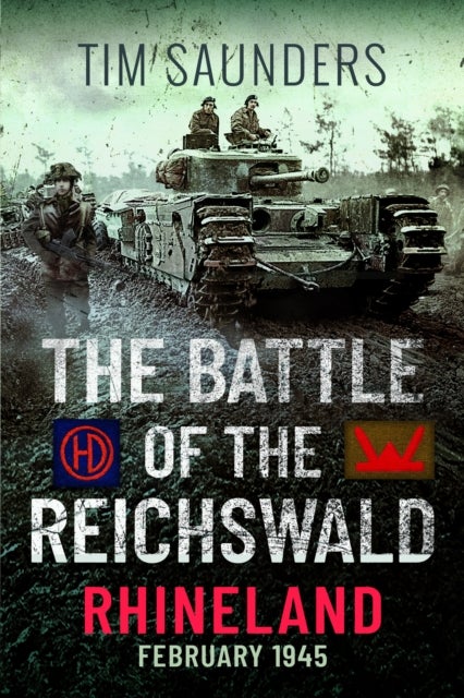 The Battle of the Reichswald - Rhineland - February 1945