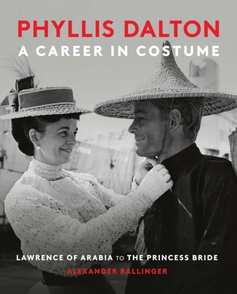 Phyllis Dalton: A Career in Costume - From Lawrence of Arabia to The Princess Bride