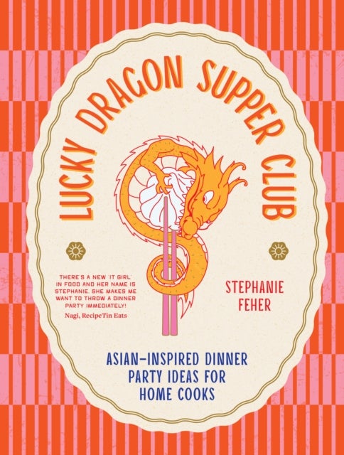 Lucky Dragon Supper Club - Asian-inspired dinner party ideas for home cooks