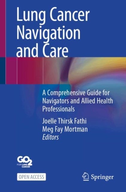 Lung Cancer Navigation and Care - A Comprehensive Guide for Navigators and Allied Health Professionals