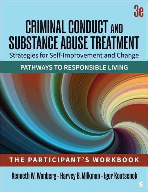 Criminal Conduct and Substance Abuse Treatment: Strategies For Self-Improvement and Change, Pathways to Responsible Living - The Participant's Workbook