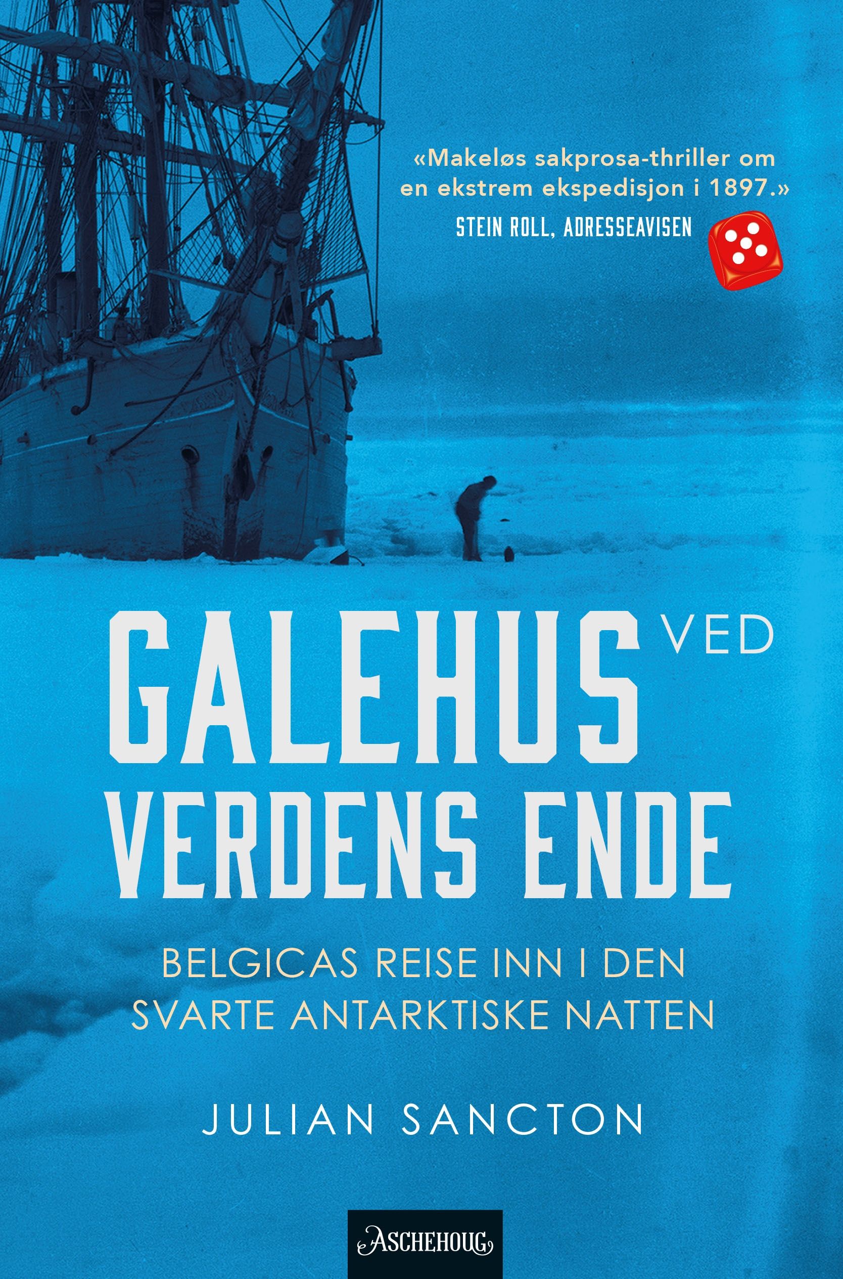 Galehus ved verdens ende - Belgicas reise inn i den mørke antarktiske natten
