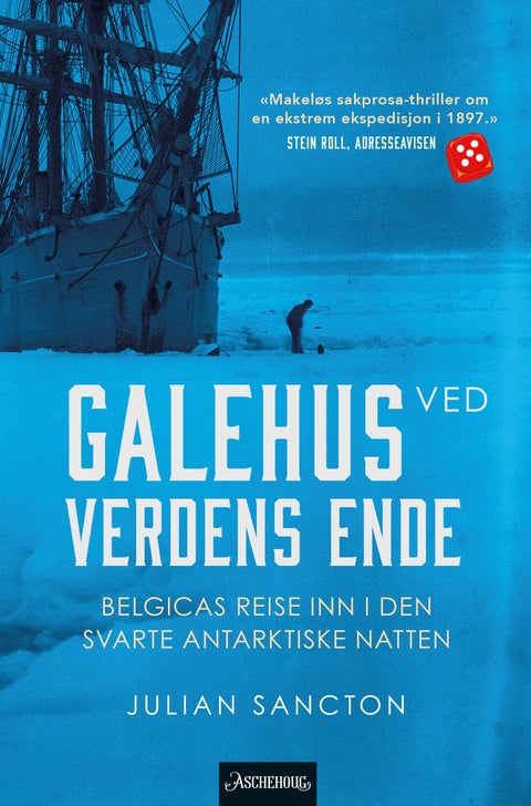 Galehus ved verdens ende - Belgicas reise inn i den mørke antarktiske natten