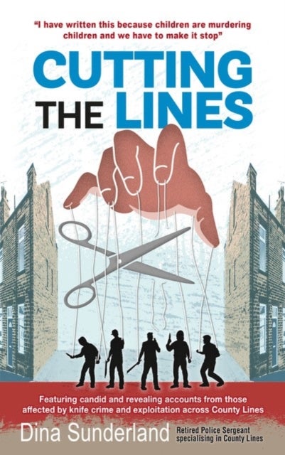 Cutting the Lines - Featuring candid and revealing accounts from those affected by knife crime and exploitation across County Lines
