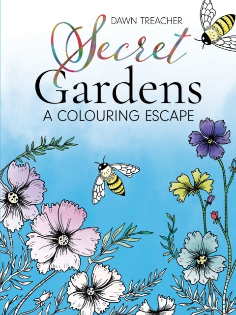 Secret Gardens - A Colouring Escape - A Beautifully Scenic Hand-drawn Colouring Book for All Ages
