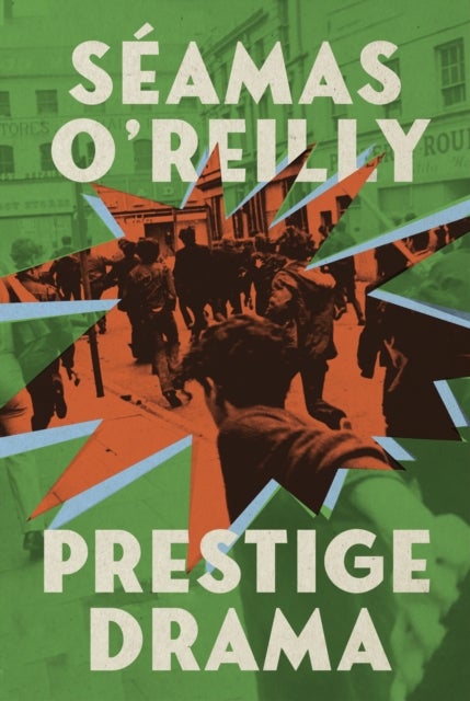 Prestige Drama - the ‘hilarious and profound’ debut novel from the bestselling author of Did Ye Hear Mammy Died?