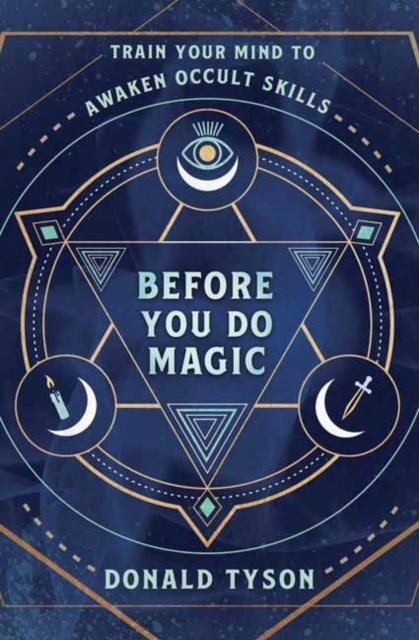 Before You Do Magic - Train Your Mind to Awaken Occult Skills