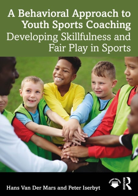 A Behavioral Approach to Youth Sports Coaching - Developing Skillfulness and Fair Play in Sports