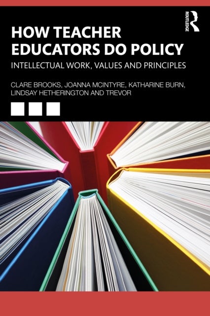 How Teacher Educators Do Policy - Intellectual Work, Values, and Principles