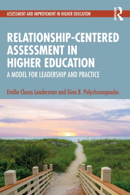 Relationship-Centered Assessment in Higher Education - A Model for Leadership and Practice