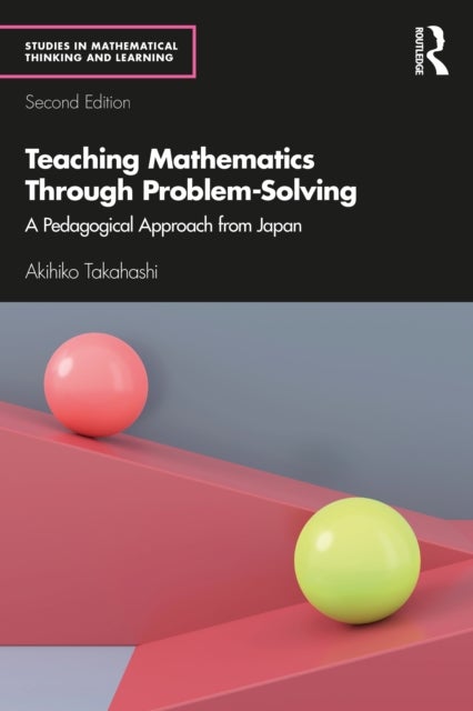 Teaching Mathematics Through Problem-Solving - A Pedagogical Approach from Japan