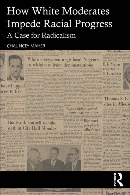 The White Moderate - Why Racial Equality Demands Radicalism