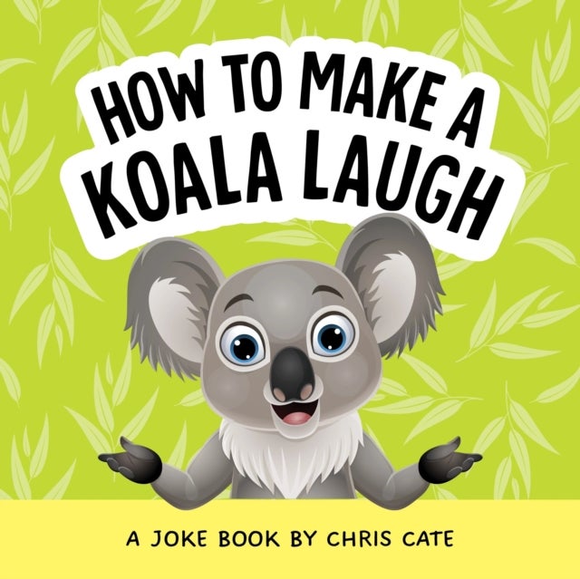 How to Make a Koala Laugh - A Joke Book