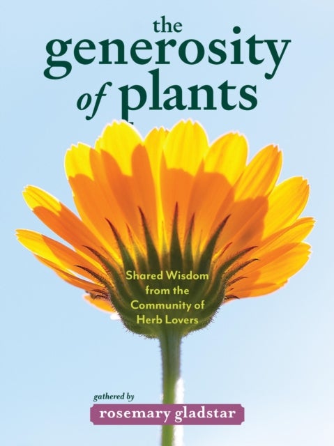 The Generosity of Plants - Shared Wisdom from the Community of Herb Lovers