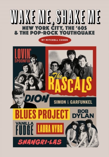 Wake Me, Shake Me - New York City, the '60s & the Pop-Rock Youthquake