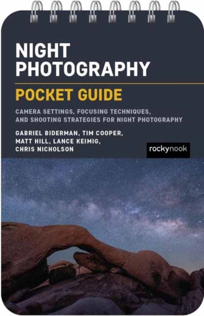 The Night Photography: Pocket Guide - Camera Settings, Focusing Techniques, and Shooting Strategies for Night Photography
