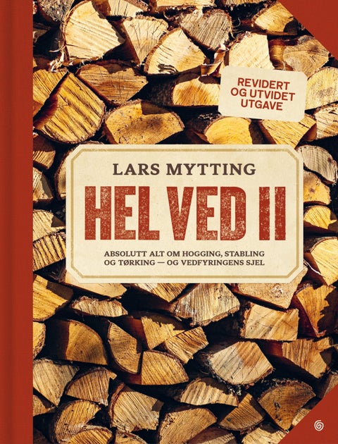 Hel ved II - absolutt alt om hogging, stabling og tørking - og vedfyringens sjel