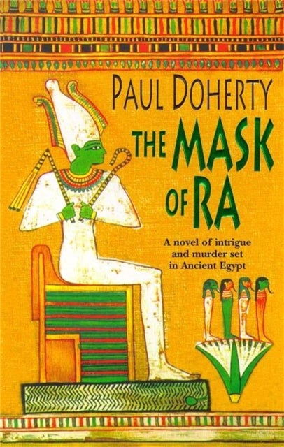 The Mask of Ra (Amerotke Mysteries, Book 1) - A novel of intrigue and murder set in Ancient Egypt