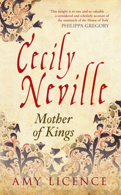 Cecily Neville - Mother of Kings