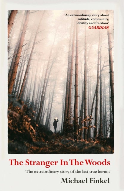 The Stranger in the Woods - 'A meditation on solitude, wildness and survival' Wall Street Journal