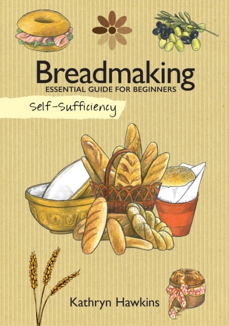Self-Sufficiency: Breadmaking - Essential Guide for Beginners