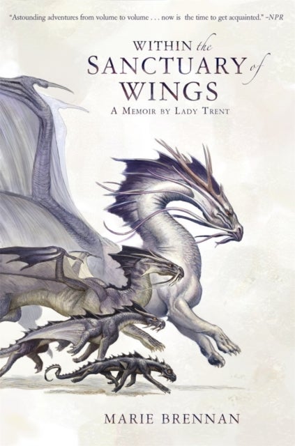 Within the Sanctuary of Wings - A Memoir by Lady Trent