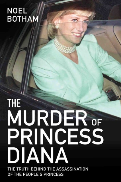 The Murder of Princess Diana - The Truth Behind The Assassination Of The People's Princess