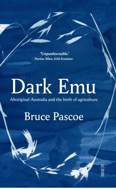 Dark Emu - Aboriginal Australia and the birth of agriculture