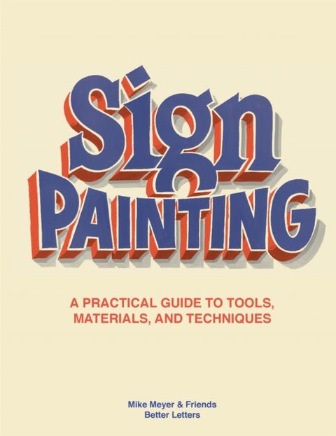 Sign Painting - A practical guide to tools, materials, and techniques
